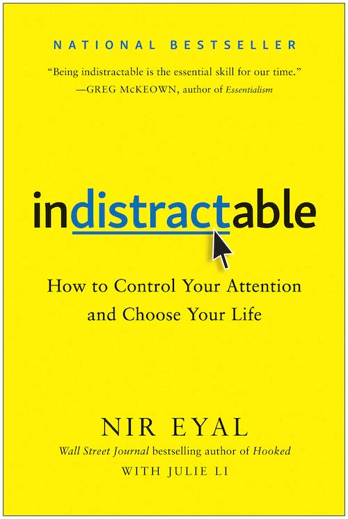 Cover of the book: Indistractable: How to Control Your Attention and Choose Your Life.