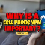 Image text: "Why is a cell phone VPN important".